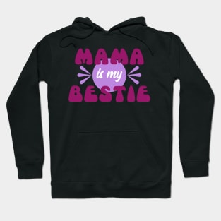 Mama is my bestie | Mother's Day Gift Ideas Hoodie